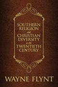 Cover: Southern Religion and Christian Diversity in the Twentieth Century - The University of Alabama Press