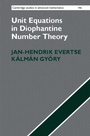 Cover: Unit Equations in Diophantine Number Theory - Cambridge University Press