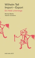 Cover: Wilhelm Tell, Import - Export - Hier und Jetzt