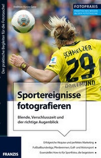 Abbildung von: Foto Praxis Sportereignisse fotografieren - FRANZIS GmbH