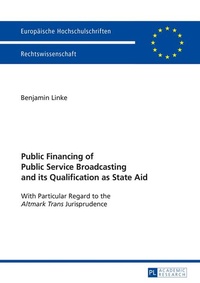 Enlarge image Cover: Public Financing of Public Service Broadcasting and its Qualification as State Aid - Peter Lang Verlag