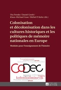 Cover: Colonisation et d&eacute;colonisation dans les cultures historiques et les politiques de m&eacute;moire nationales en Europe - Peter Lang Verlag