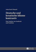 Cover: Deutsche und kroatische Idiome kontrastiv - Peter Lang Verlag
