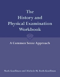 Enlarge image Cover: The History and Physical Examination Workbook: a Common Sense Approach - Jones and Bartlett Publishers, Inc