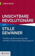 Cover: Unsichtbare Revolution&auml;re und stille Gewinner - Goldegg Verlag GmbH