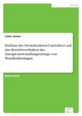 Cover: Einfluss des Zwischenkreis-Umrichters auf das Betriebsverhalten des Energieumwandlungsstrangs von Windkraftanlagen - diplom.de