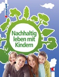 Cover: Nachhaltig leben mit Kindern - Verein f&uuml;r Konsumenteninformation VKI