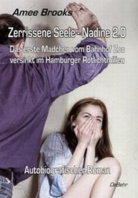 Abbildung von: Zerrissene Seele - Nadine 2.0 - Das erste Mädchen vom Bahnhof Zoo versinkt im Hamburger Rotlichtmilieu - Autobiografischer Roman - Verlag DeBehr