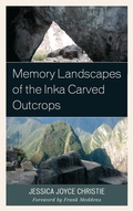 Cover: Memory Landscapes of the Inka Carved Outcrops - Lexington Books