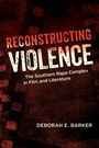 Cover: Reconstructing Violence - University of Pennsylvania Press, Inc.