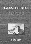 Cover: Cyrus the Great - Celestial Sovereign - Lulu.com