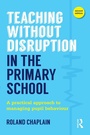 Cover: Teaching Without Disruption in the Primary School - Routledge