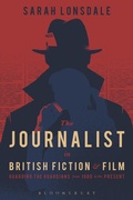 Cover: The Journalist in British Fiction and Film - Bloomsbury Academic