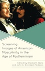 Cover: Screening Images of American Masculinity in the Age of Postfeminism - Lexington Books