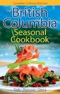 Cover: British Columbia Seasonal Cookbook, The - Lone Pine Publishing,Canada