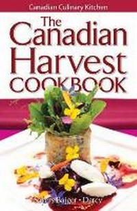 Abbildung von: Canadian Harvest Cookbook, The - Lone Pine Publishing,Canada