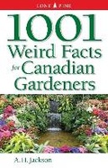 Cover: 1001 Weird Facts For Canadian Gardeners - Lone Pine Publishing,Canada