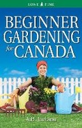 Cover: Beginner Gardening for Canada - Lone Pine Publishing,Canada