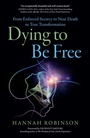 Cover: Dying to Be Free - From Enforced Secrecy to Near Death to True Transformation - O Books