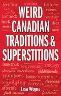 Cover: Weird Canadian Traditions and Superstitions - Blue Bike Books