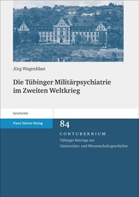 Abbildung von: Die Tübinger Militärpsychiatrie im Zweiten Weltkrieg - Franz Steiner Verlag