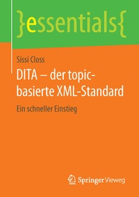 Enlarge image Cover: DITA - der topic-basierte XML-Standard - Springer Vieweg