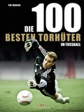 Cover: Die 100 besten Torh&uuml;ter im Fu&szlig;ball - Delius Klasing