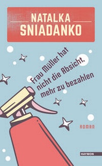 Abbildung von: Frau Müller hat nicht die Absicht, mehr zu bezahlen - Haymon Verlag