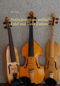 Cover: Holzschuhgeige, sorbische Fidel und Viola d'amore - BoD - Books on Demand