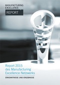 Cover: Manufacturing Excellence Report 2015 - Erkenntnisse und Ergebnisse - Universit&auml;tsverlag der TU Berlin