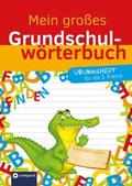 Cover: Mein gro&szlig;es Grundschulw&ouml;rterbuch - &Uuml;bungsheft f&uuml;r die 2. Klasse - Circon Verlag GmbH