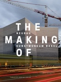 Cover: The Making of - Neubau Kunstmuseum Basel - Christoph Merian Verlag