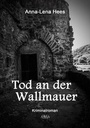 Cover: Tod an der Wallmauer - Gro&szlig;druck - AAVAA Verlag