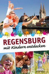 Abbildung von: Regensburg mit Kindern entdecken - MZ Buchverlag