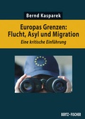 Cover: Europas Grenzen: Flucht, Asyl und Migration - Bertz und Fischer