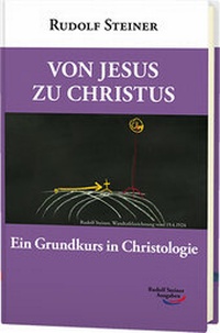 Abbildung von: Von Jesus zu Christus - Rudolf Steiner Ausgaben