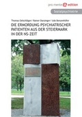 Cover: Die Ermordung psychiatrischer Patienten aus der Steiermark in der NS-Zeit - pro mente edition