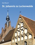 Cover: St.?Johannis zu Luckenwalde - hendrik B&auml;&szlig;ler verlag, berlin