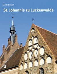 Enlarge image Cover: St.?Johannis zu Luckenwalde - hendrik Bäßler verlag, berlin