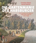 Cover: Die Gartenmanie der Habsburger - Amalthea Signum