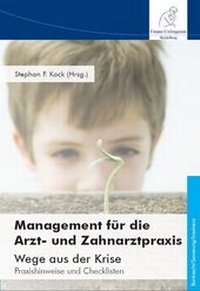 Abbildung von: Management für die Arzt- und Zahnarztpraxis - Wege aus der Krise - FCH AG