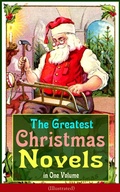 Cover: The Greatest Christmas Novels in One Volume (Illustrated) - e-artnow