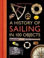 Cover: A History of Sailing in 100 Objects - Adlard Coles Nautical