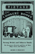 Abbildung von: Strong Drink and Tobacco Smoke - The Structure, Growth, and Uses of Malt, Hops, Yeast, and Tobacco - Vintage Cookery Books
