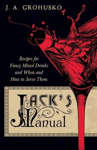 Enlarge image Cover: Jack's Manual - Recipes for Fancy Mixed Drinks and When and How to Serve Them - Vintage Cookery Books