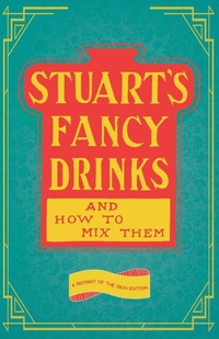 Enlarge image Cover: Stuart's Fancy Drinks and How to Mix Them - Vintage Cookery Books