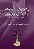 Cover: Awakening - Catholic Women's Ordination From The Public Square - Fisher King Publishing