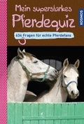Cover: Mein superstarkes Pferdequiz - Kosmos