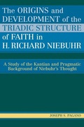 Cover: The Origins and Development of the Triadic Structure of Faith in H. Richard Niebuhr - University Press of America