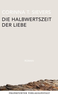 Abbildung von: Die Halbwertszeit der Liebe - Frankfurter Verlagsanstalt